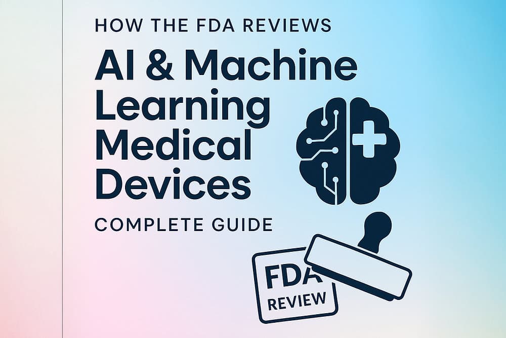 How the FDA Reviews AI and Machine Learning Medical Devices: Complete Guide