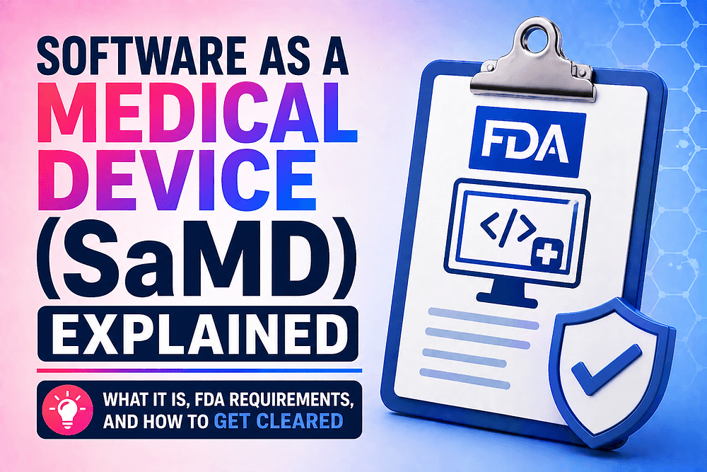 Software as a Medical Device (SaMD) Explained: What It Is, FDA Requirements, and How to Get Cleared