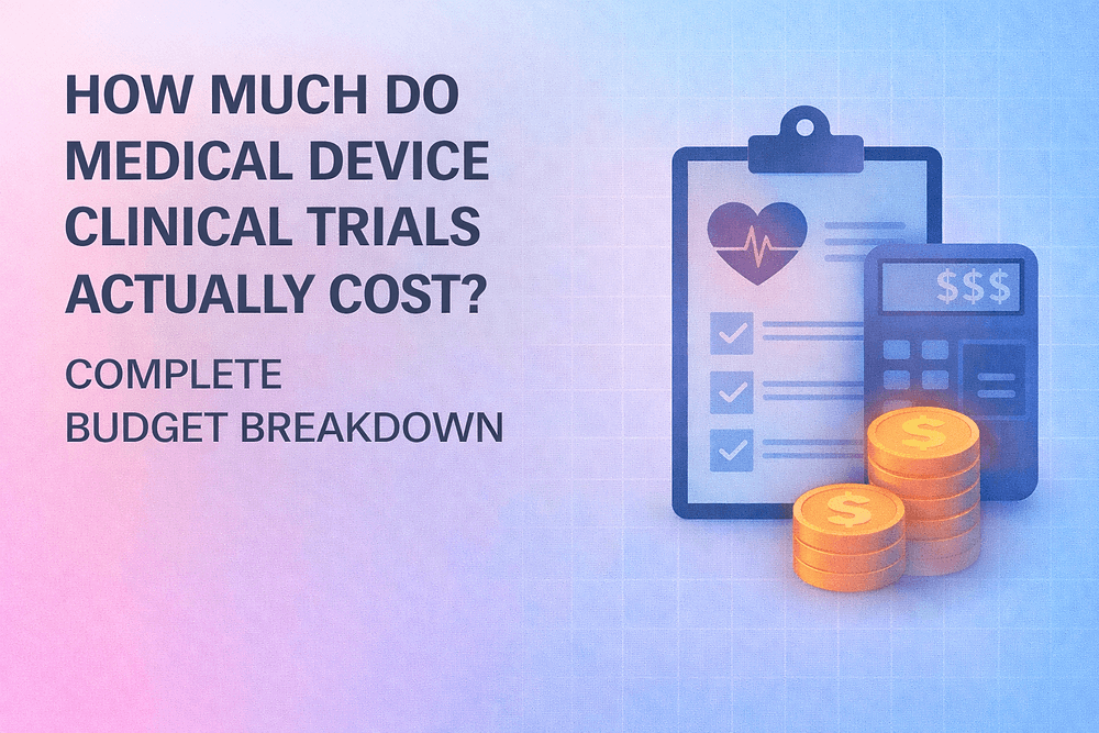 How Much Do Medical Device Clinical Trials Cost? Complete Budget Breakdown