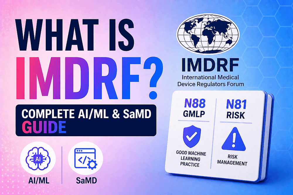 What Is IMDRF? Complete AI/ML & SaMD Guide (N88 GMLP + N81 Risk)