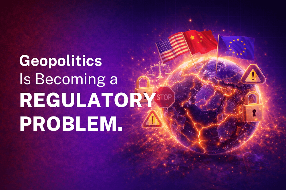 Geopolitics Is Becoming a Regulatory Problem