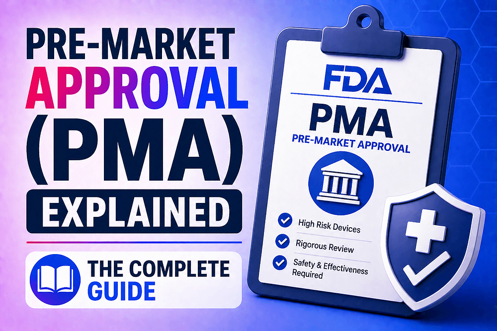 Pre-market Approval (PMA) Explained: The Complete Guide