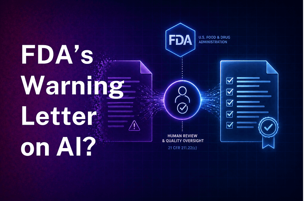 FDA’s Latest Warning Letter Mentions AI. Here’s What Actually Matters.
