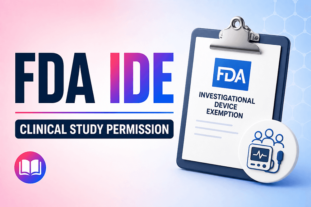 What Is an IDE? FDA Investigational Device Exemption Complete Guide