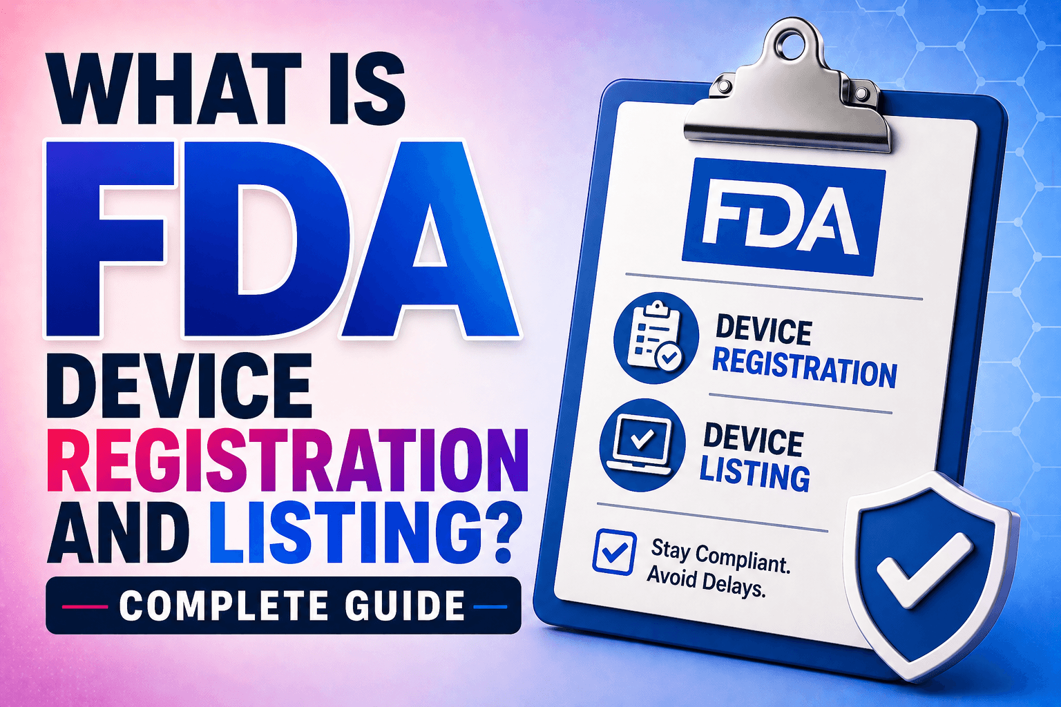What Is FDA Device Registration and Listing? Complete Guide