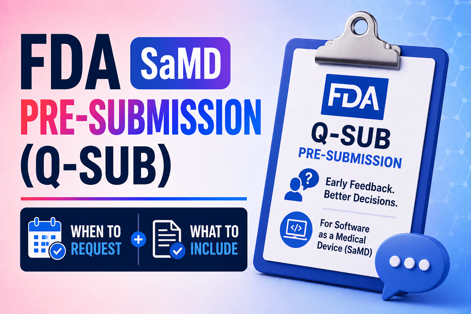 FDA SaMD Pre-Submission (Q-Sub): When to Request & What to Include
