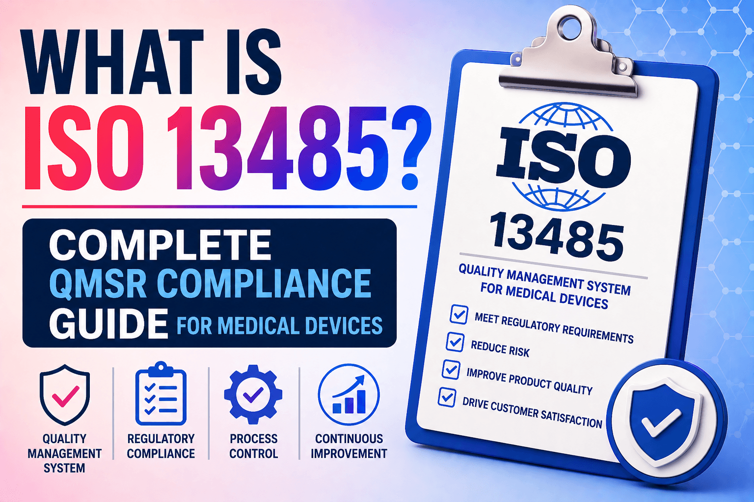 What Is ISO 13485? QMSR 2026 Compliance Guide for Medical Devices